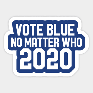 Vote blue no matter who 2020 Sticker